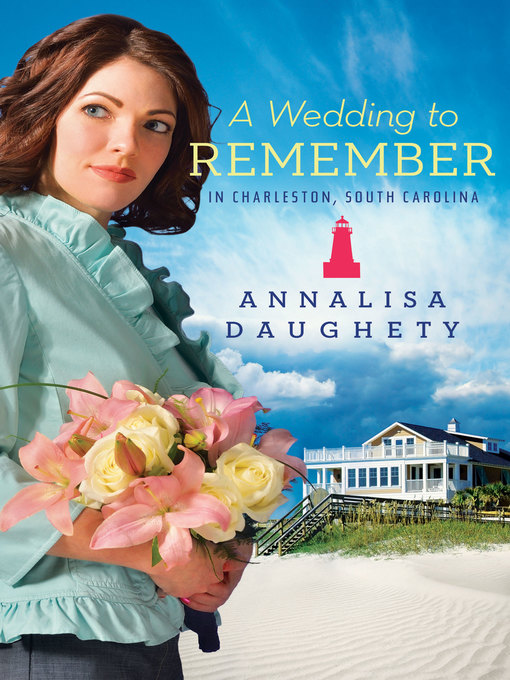 Title details for A Wedding to Remember in Charleston, South Carolina by Annalisa Daughety - Available